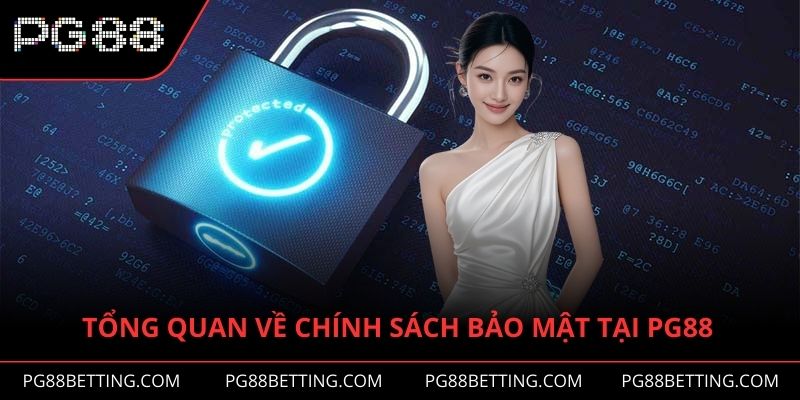 Tổng quan về chính sách bảo mật tại PG88 mà bạn nên biết