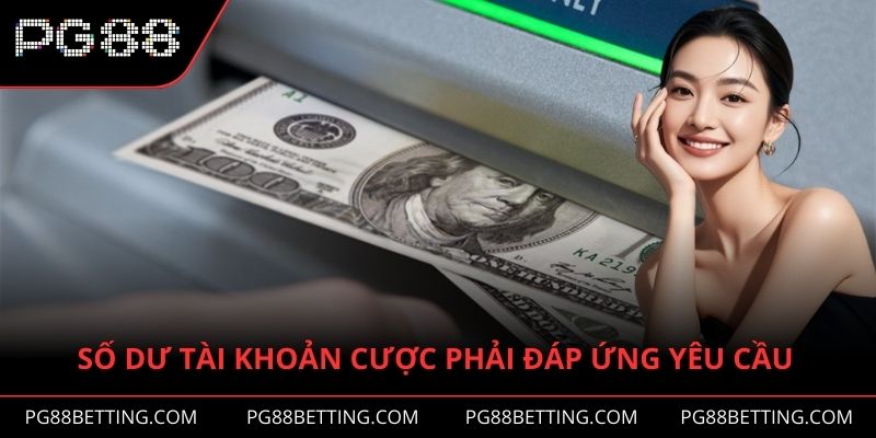 Điều kiện cần đáp ứng để rút tiền PG88