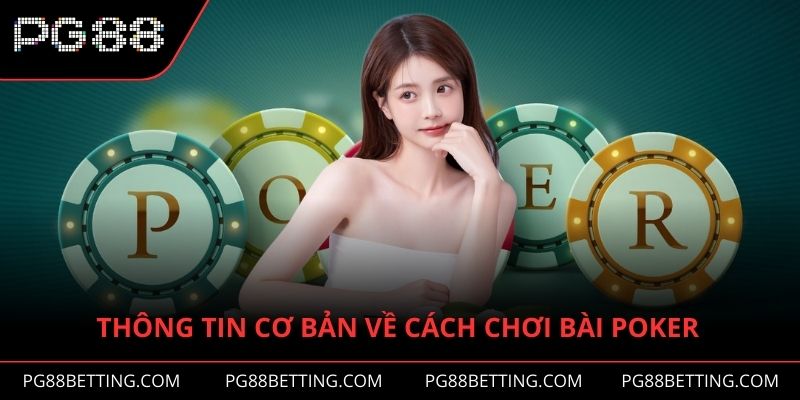 Thông tin cơ bản để người dùng đến với cách chơi bài poker